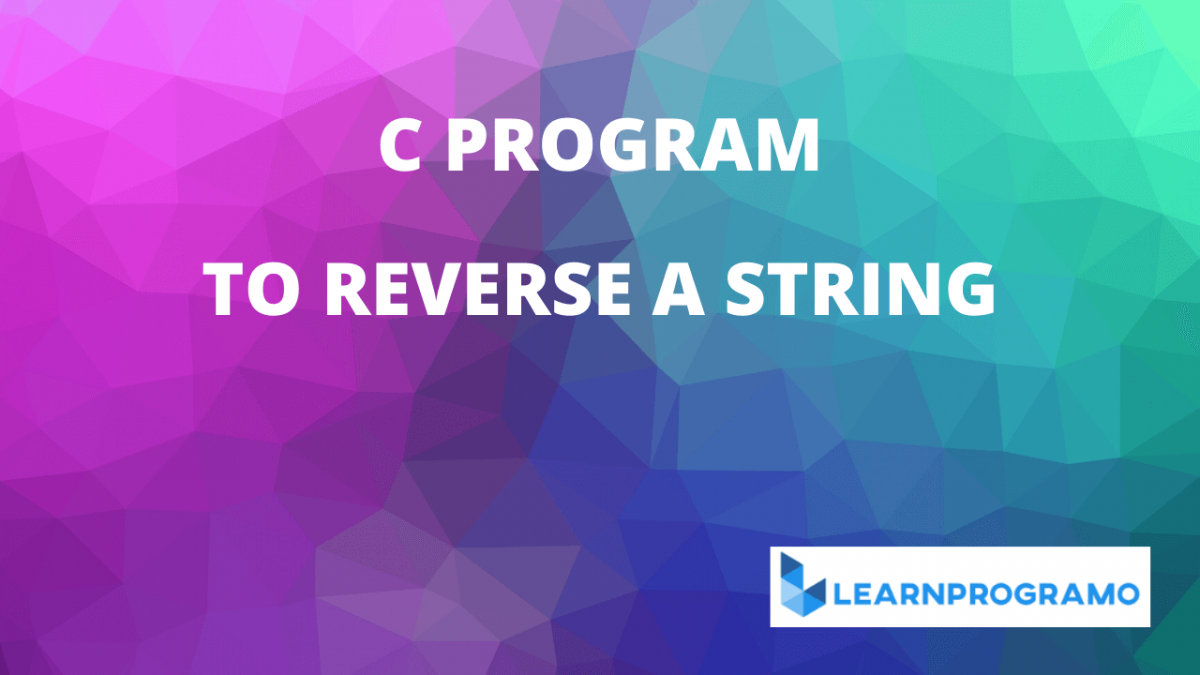 c program to reverse a string Archives - Learnprogramo