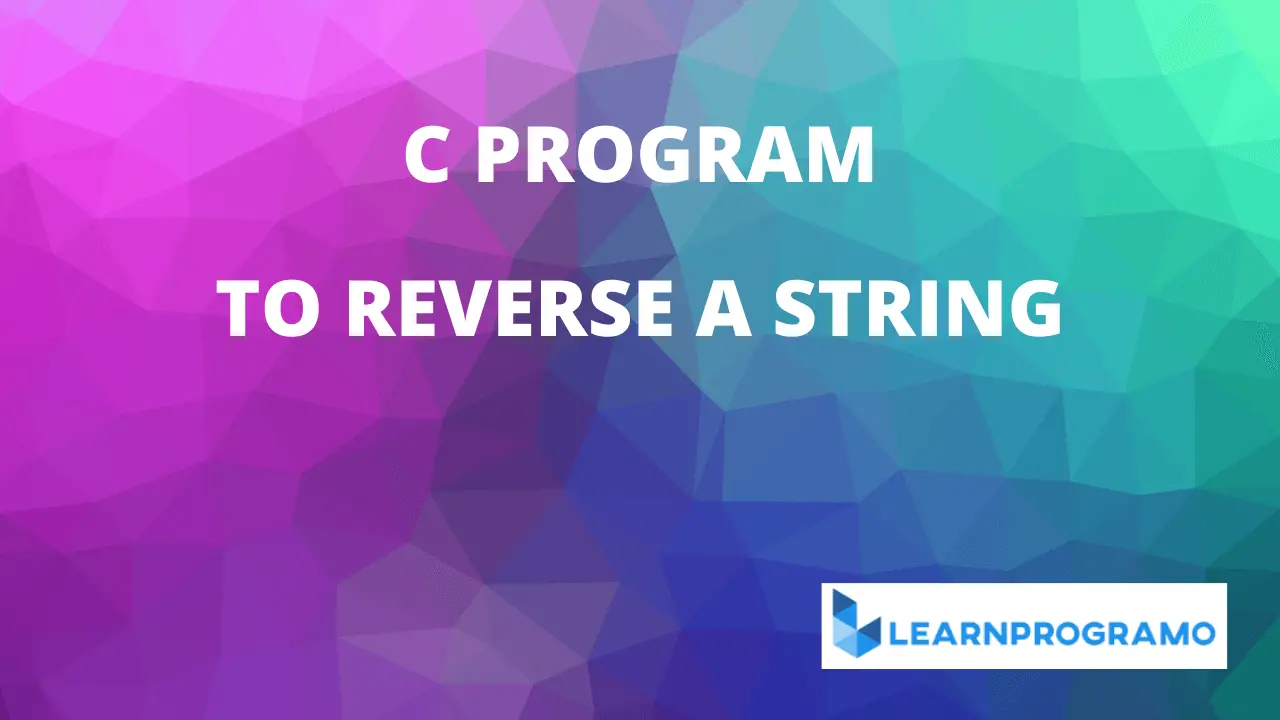 c program to reverse a string,c program to reverse a string without using string functions,program to reverse a string in c,write a c program to reverse a string,c program to reverse a string using pointers