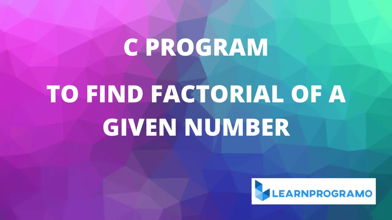 factorial program in c,factorial program in c using recursion,factorial program in c using while loop,factorial program in c using for loop,factorial program in c using pointers