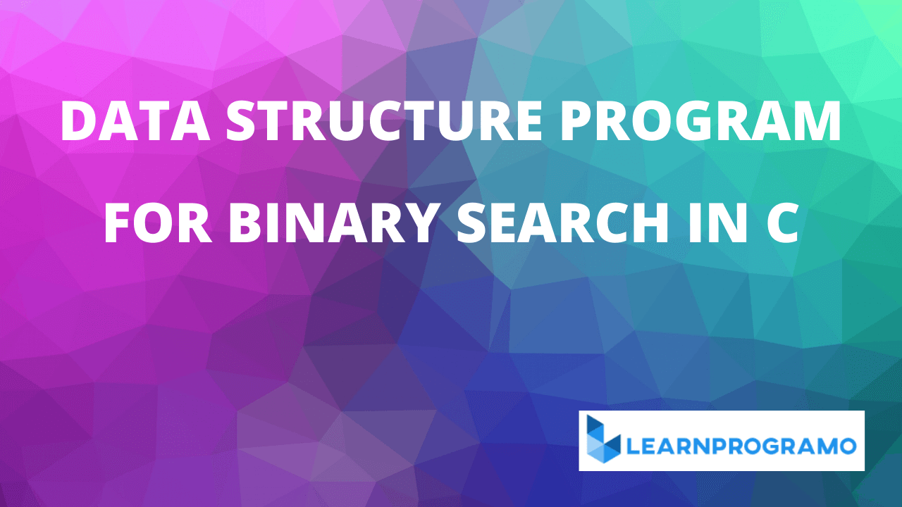binary search program in c,binary search tree program in c,binary search in c,binary search in c program,binary search program in c++,binary search program in c using recursion,binary search program in c using array,binary search in c++ program