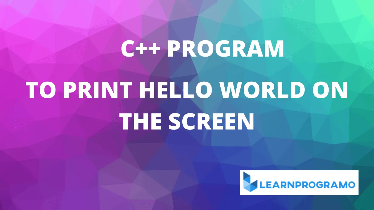 hello world in c++ program,hello world program in c++,hello world program in dev c++,hello world program in turbo c++,program to print hello world in c++,simple hello world program in c++