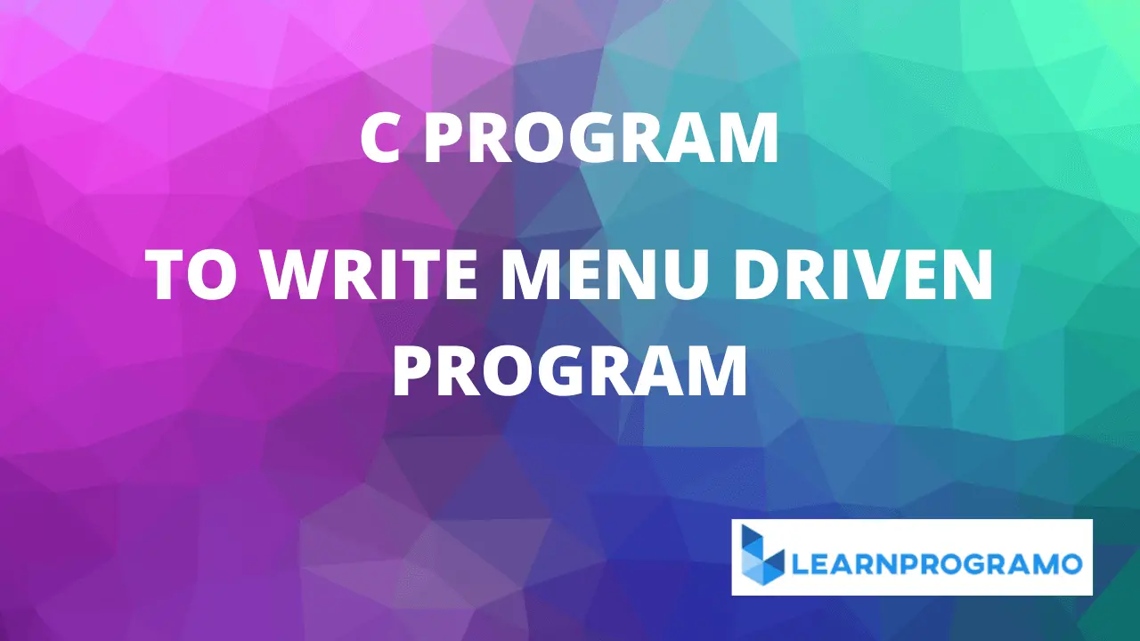 menu driven program in c,menu driven program in c using switch case,menu driven program in c using functions,menu driven program in c++,menu driven program for circular linked list in c