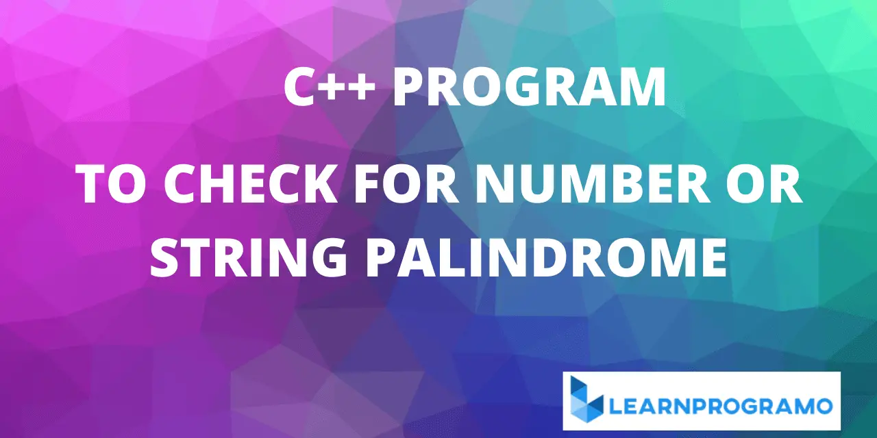 Palindrome Program in C++ Palindrome String Program in C++