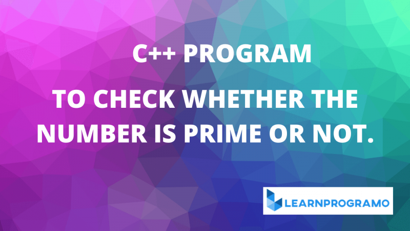 prime number program in c++ Archives - Learnprogramo
