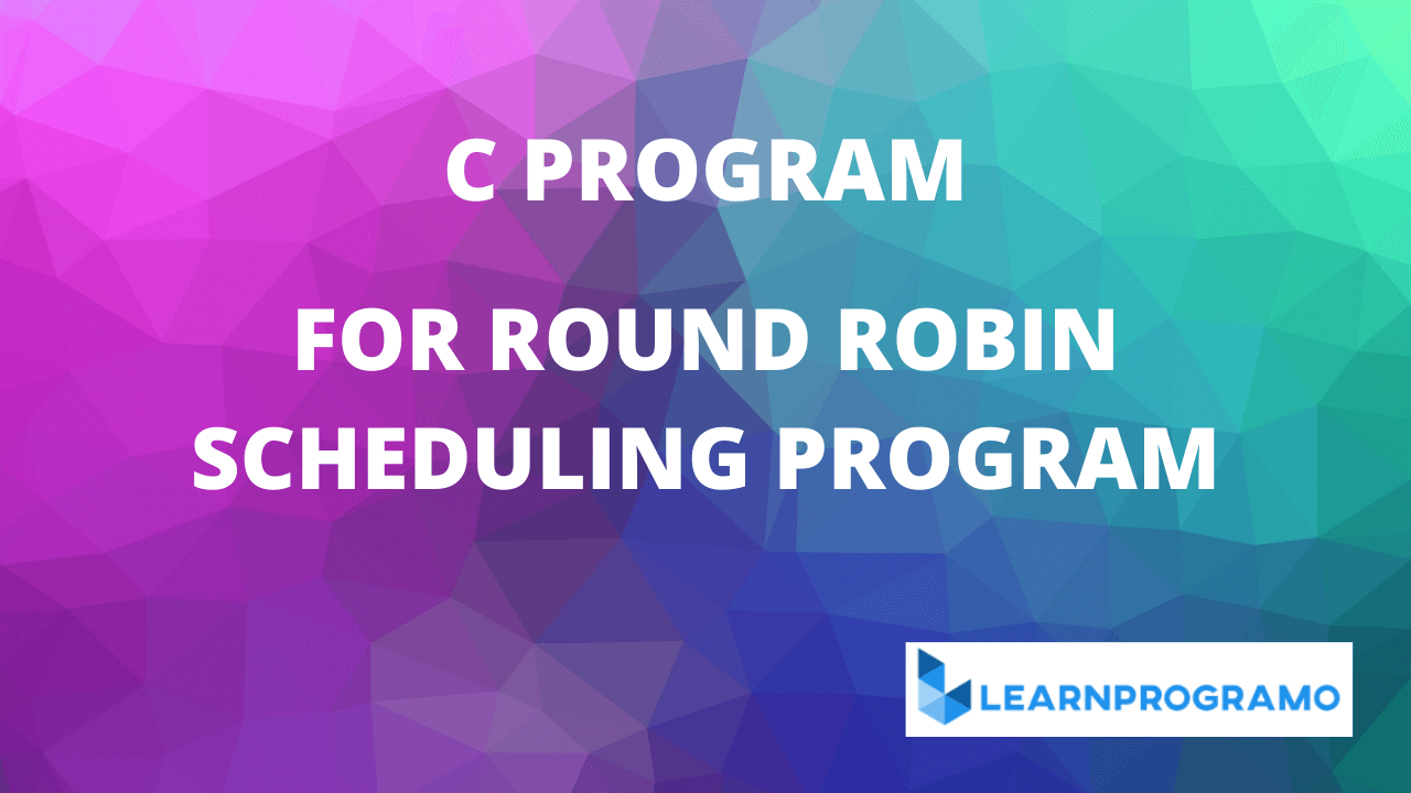 round robin scheduling program in c,round robin program in c,round robin scheduling program in c++,round robin scheduling program in c with gantt chart,round robin scheduling program in c language,round robin scheduling program in c with arrival time