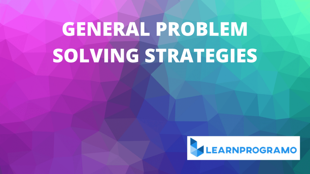 General Problem Solving Strategies 1 1024x576 