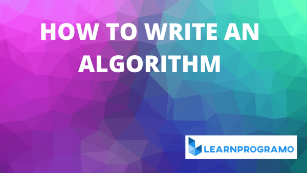 What is Algorithm in C [ With Explanation ] - Learnprogramo