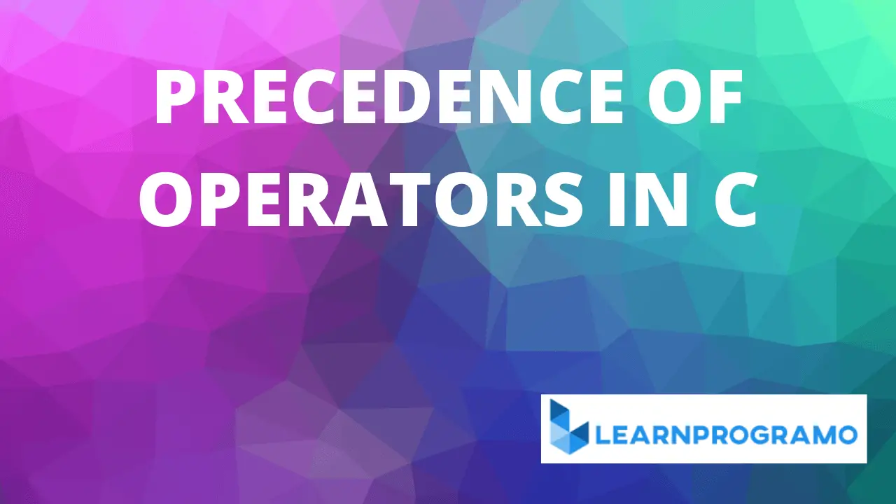 Operator Precedence In C Example With Explanation Learnprogramo