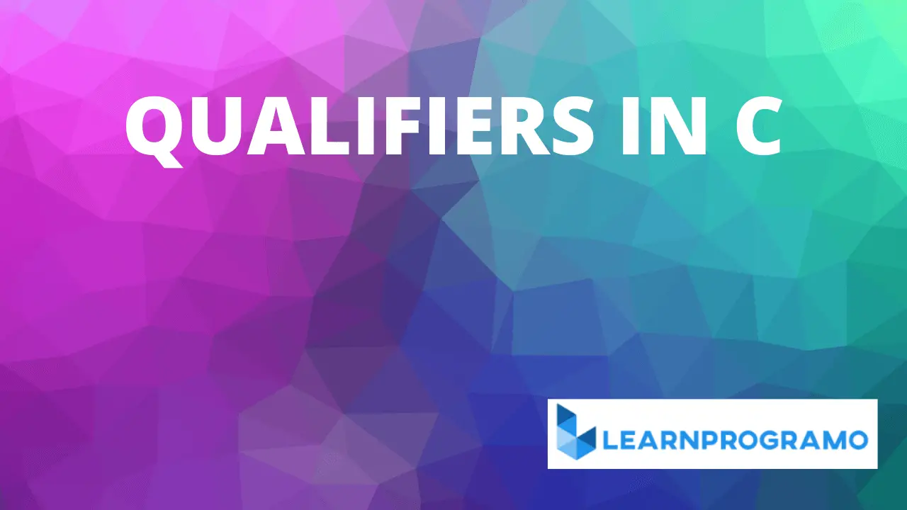 Qualifiers in C [ Size, Sign and Type Qualifiers in Detail