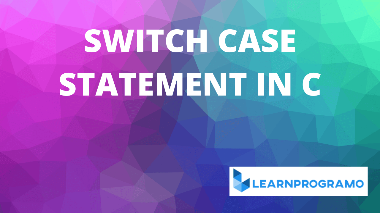 switch case in c,switch case in c++, switch case in c#,switch case example in c,switch case program in c,switch case syntax in c,how to use switch case in c