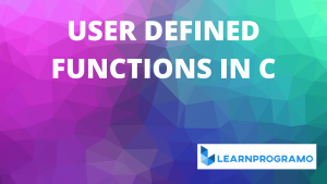 Functions in C [ Explanation With Examples ] - Learnprogramo