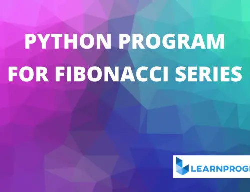 Fibonacci Series in Python [Program with Explanation]