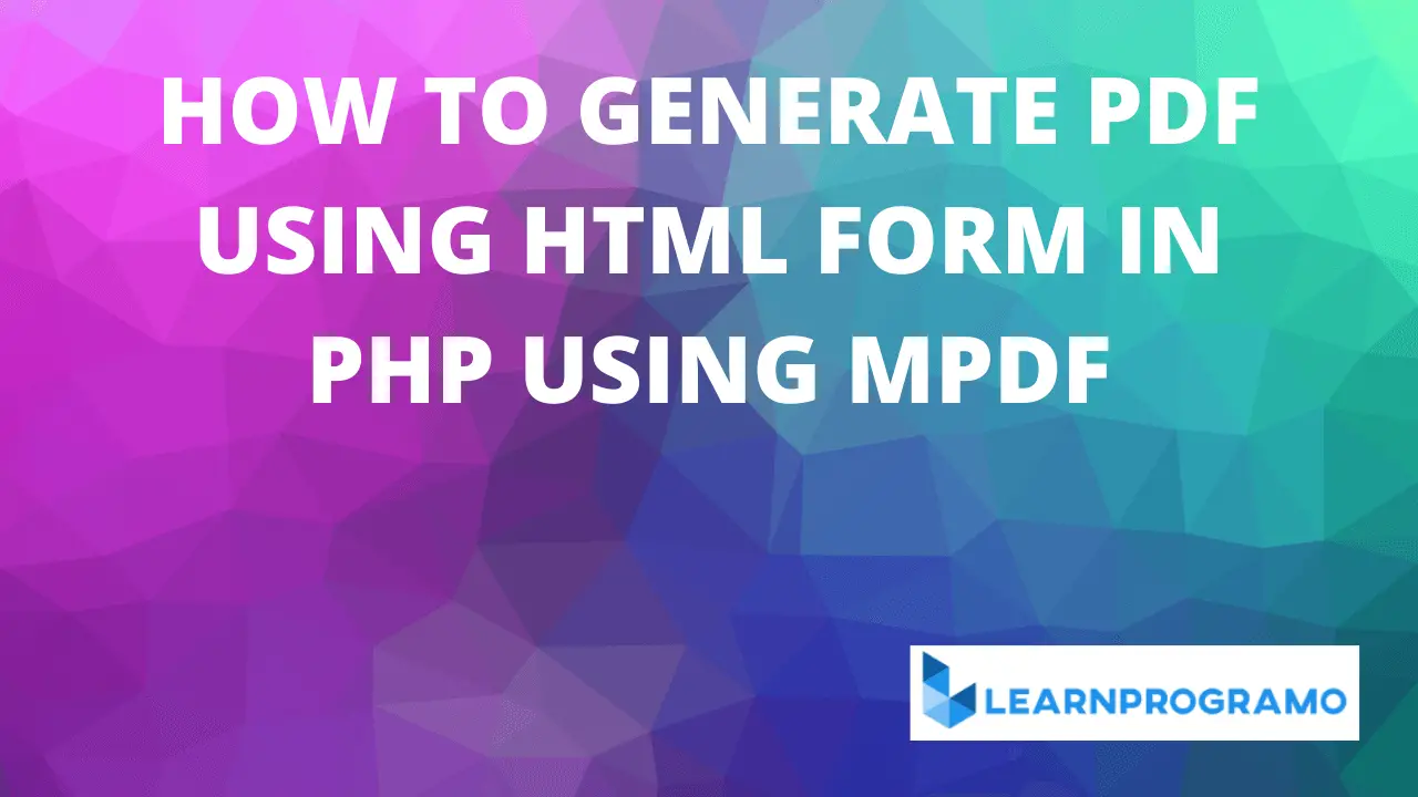 how to generate pdf using html form in php using mpdf,how to generate pdf using html form in php,how to create pdf form in html,how to generate pdf using html form