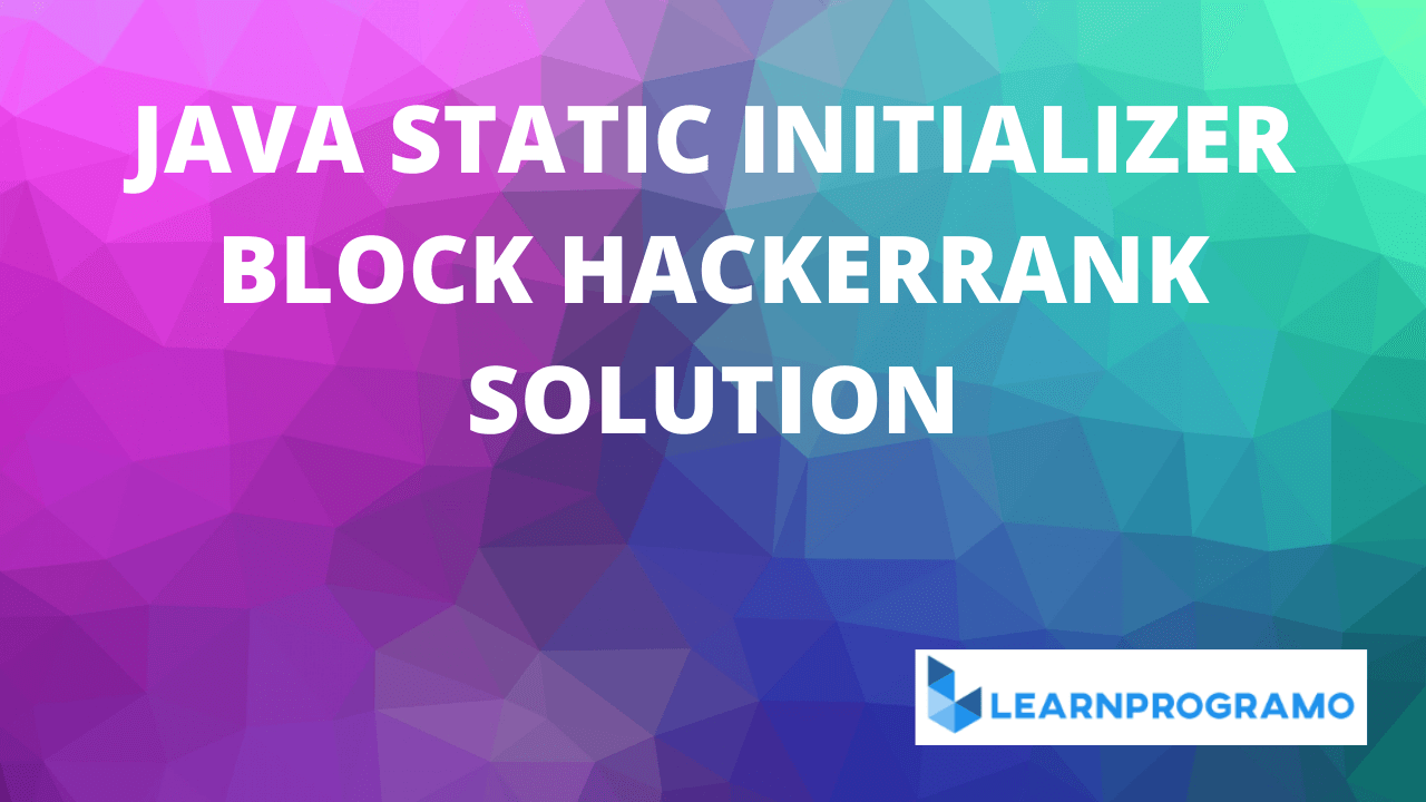 java static initializer block hackerrank solution