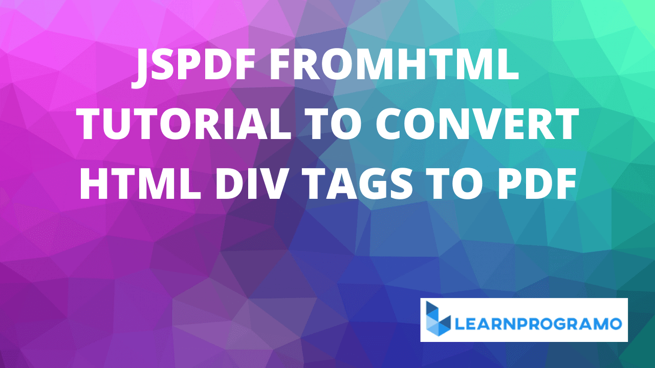 jspdf fromhtml,jspdf fromhtml tutorial to convert html div tags to pdf,jspdf .fromhtml()