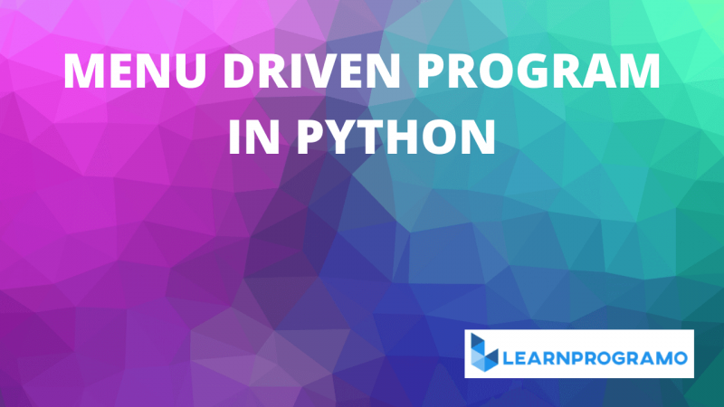 menu-driven-program-in-python-using-while-loop-archives-learnprogramo