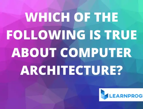 Which of the Following is True About Computer Architecture Solution